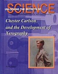 Chester Carlson and the Development of Xerography (Library Binding)