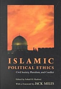 Islamic Political Ethics: Civil Society, Pluralism, and Conflict (Paperback)