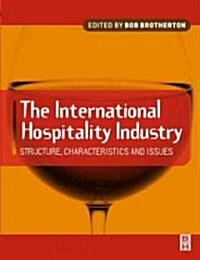 International Hospitality Industry : Structure, Characteristics and Issues (Paperback)