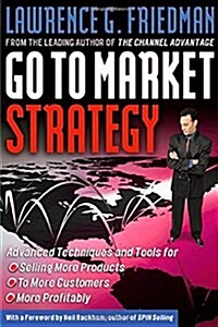 [중고] Go To Market Strategy : Advanced Techniques and Tools for Selling More Products, to More Customers, More Profitably (Hardcover)