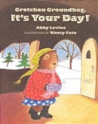 [중고] Gretchen Groundhog, It‘s Your Day! (Paperback)