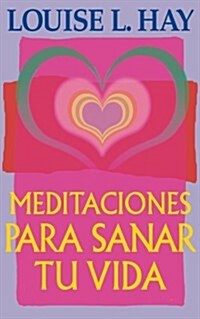 Meditaciones Para Sanar Tu Vida (Paperback)