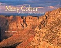 Mary Colter: Architect of the Southwest (Paperback)