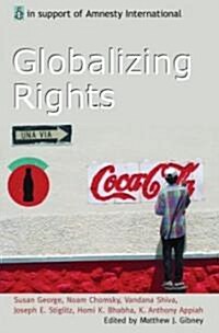 Globalizing Rights : The Oxford Amnesty Lectures 1999 (Paperback)