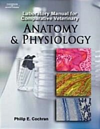 Comparative Veterinary Anatomy and Physiology (Paperback, Spiral, Lab Manual)