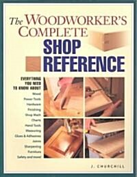 The Woodworkers Complete Shop Reference (Paperback)