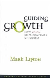 Guiding Growth: How Vision Keeps Companies on Course (Hardcover)