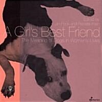 A Girls Best Friend: The Meaning of Dogs in Womens Lives (Paperback)