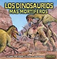 Los Dinosaurios Mas Mortiferos / The Deadliest Dinosaurs (Library)