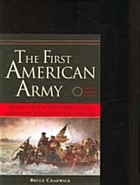 The First American Army: The Untold Story of George Washington and the Men Behind Americas First Fight for Freedom (Paperback)