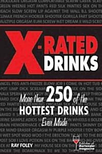 X-Rated Drinks: More Than 250 of the Hottest Cocktails for Wild Nights (Paperback)