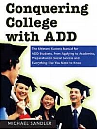 Conquering College with ADD (Paperback, 1st)