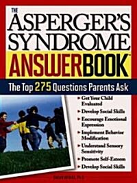 The Aspergers Answer Book: Professional Answers to 300 of the Top Questions Parents Ask (Paperback)