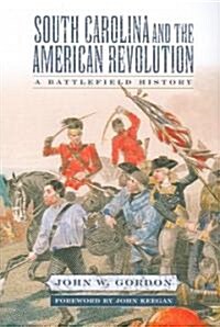 South Carolina and the American Revolution: A Battlefield History (Paperback)