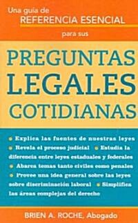 Una Guia de Referencia Esencial Para Sus Preguntas Legales Cotidianas (Paperback)