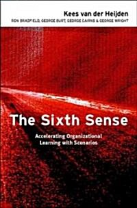 [중고] The Sixth Sense : Accelerating Organizational Learning with Scenarios (Hardcover)