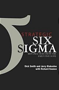 Strategic Six SIGMA: Best Practices from the Executive Suite (Hardcover)