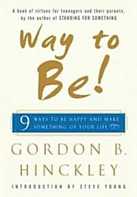 [중고] Way to Be!: Nine Ways to Be Happy and Make Something of Your Life (Hardcover)