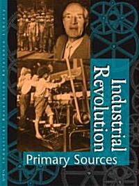 Industrial Revolution Reference Library: Primary Sources (Hardcover)