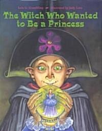 The Witch Who Wanted to Be a Princess (School & Library)
