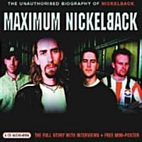 Maximum Nickelback: The Unauthorised Biography of Nickelback (Audio CD)