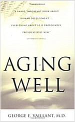 Aging Well: Surprising Guideposts to a Happier Life from the Landmark Study of Adult Development (Paperback)