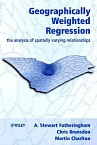 Geographically Weighted Regression: The Analysis of Spatially Varying Relationships (Hardcover)