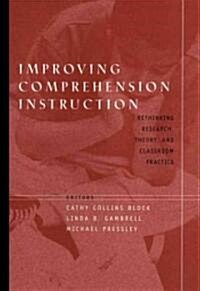 Improving Comprehension Instruction: Rethinking Research, Theory, and Classroom Practice (Hardcover)