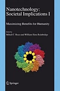 Nanotechnology: Societal Implications: I: Maximising Benefits for Humanity; II: Individual Perspectives (Hardcover, 2007)