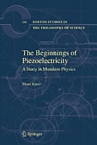 The Beginnings of Piezoelectricity: A Study in Mundane Physics (Hardcover)