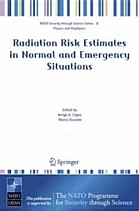 Radiation Risk Estimates in Normal and Emergency Situations (Hardcover, 2006)
