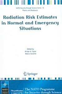 Radiation Risk Estimates in Normal and Emergency Situations (Paperback, 2006)
