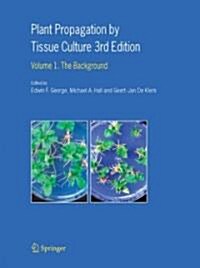 Plant Propagation by Tissue Culture: Volume 1. the Background (Hardcover, 3)