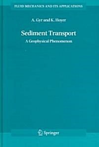 Sediment Transport: A Geophysical Phenomenon (Hardcover, 2006)
