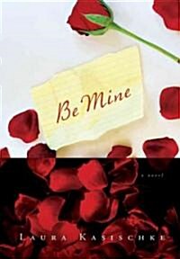 Be Mine (Hardcover, 1st)