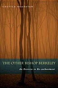 The Other Bishop Berkeley: An Exercise in Reenchantment (Hardcover)