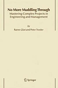 No More Muddling Through: Mastering Complex Projects in Engineering and Management (Hardcover)