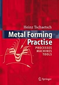 Metal Forming Practise: Processes - Machines - Tools (Hardcover, 2006)