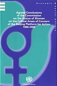 Agreed Conclusions of the Commission on the Status of Women on the Critical Areas of Concern on the Beijing Platform for Action 1996-2005 (Paperback, 1st)