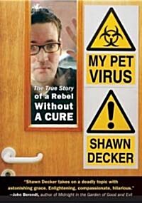 My Pet Virus: The True Story of a Rebel Without a Cure (Paperback)
