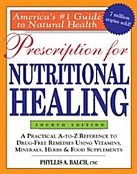 Prescription for Nutritional Healing (Paperback, 4th)