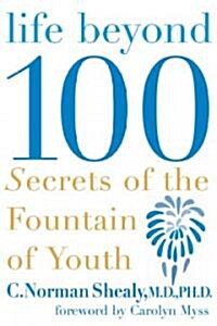 Life Beyond 100: Secrets of the Fountain of Youth (Paperback)