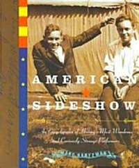 American Sideshow: An Encyclopedia of Historys Most Wondrous and Curiously Strange Performers (Paperback)