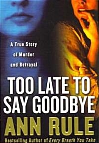Too Late to Say Goodbye (Hardcover)