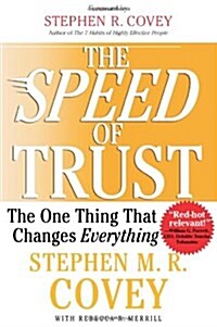 The Speed of Trust: The One Thing That Changes Everything (Hardcover)