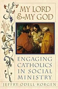 My Lord & My God: Engaging Catholics in Social Ministry (Paperback)