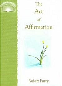 The Art of Affirmation (Paperback)