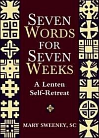 Seven Last Words for Seven Weeks (Paperback)