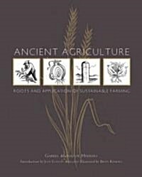 Ancient Agriculture: Roots and Application of Sustainable Farming (Hardcover)
