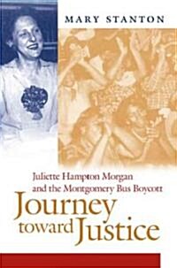 Journey Toward Justice: Juliette Hampton Morgan and the Montgomery Bus Boycott (Hardcover)